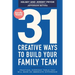 31 Creative Ways to Build Your Family Team: Practical Everyday Tools That Will Make an Immediate Difference