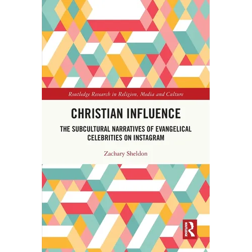 Christian Influence: The Subcultural Narratives of Evangelical Celebrities on Instagram