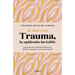 Trauma, La Epidemia Invisible / Trauma: The Invisible Epidemic