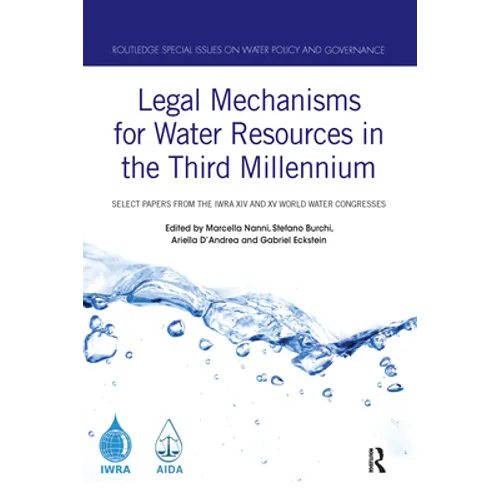 Legal Mechanisms for Water Resources in the Third Millennium: Select papers from the IWRA XIV and XV World Water Congresses