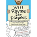 Will Rhyme for Diapers: Baby Poems for the Parents Who Raise Them