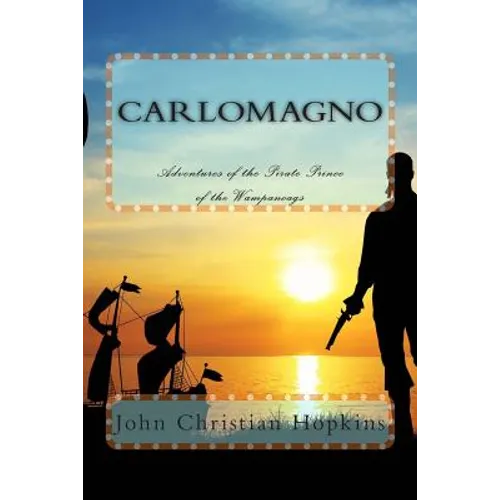 Carlomagno: Adventures of the Pirate Prince of the Wampanoag