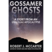 Gossamer Ghosts: A Story from an Unusual Apocalypse