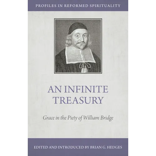 An Infinite Treasury: Grace in the Piety of William Bridge