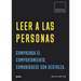 Leer a Las Personas: Comprenda El Comportamiento. Comuníquese Con Destreza.