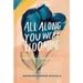 All Along You Were Blooming: Thoughts for Boundless Living