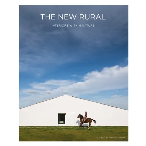 The New Rural: Interiors Within Nature