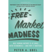 Free Market Madness: Why Human Nature Is at Odds with Economics--And Why It Matters