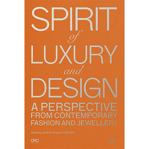 Spirit of Luxury and Design: A Perspective from Contemporary Fashion and Jewelry