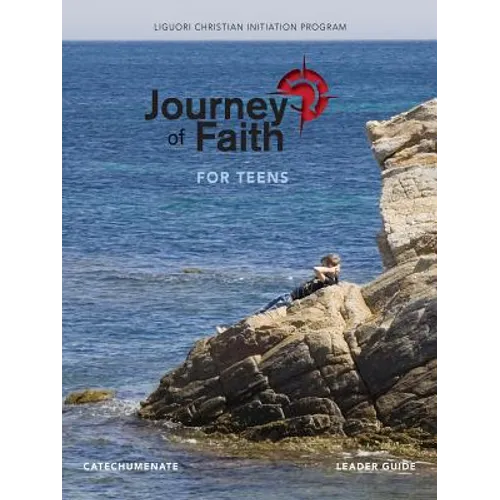 Journey of Faith for Teens, Catechumenate Leader Guide