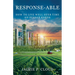 Response-Able: How to Live Well Over Time on Planet Earth