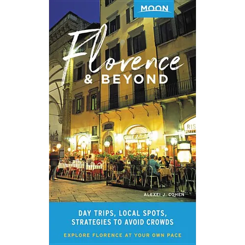 Moon Florence & Beyond: Day Trips, Local Spots, Strategies to Avoid Crowds