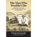 The Man Who Wouldn't Die: Adventures of a Hobo and Soldier of Fortune in the Early 1900's