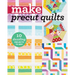 Make Precut Quilts: 10 Dazzling Projects to Sew