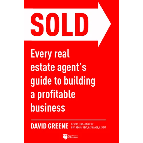 Sold: Every Real Estate Agent's Guide to Building a Profitable Business