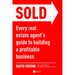 Sold: Every Real Estate Agent's Guide to Building a Profitable Business