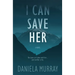 I Can Save Her