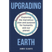 Upgrading Earth: Exploring the marvelous plan and purpose for humanity and our planet!
