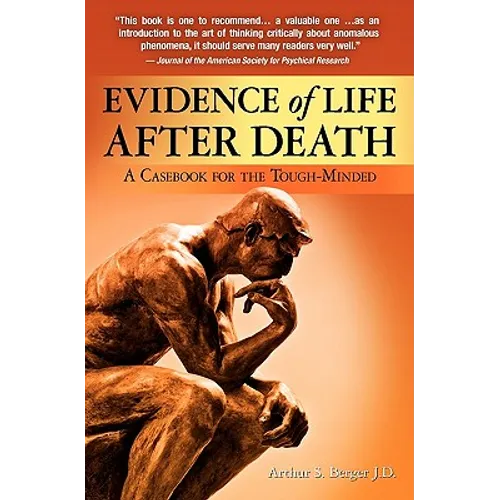 Evidence of Life After Death: A Casebook for the Tough-Minded