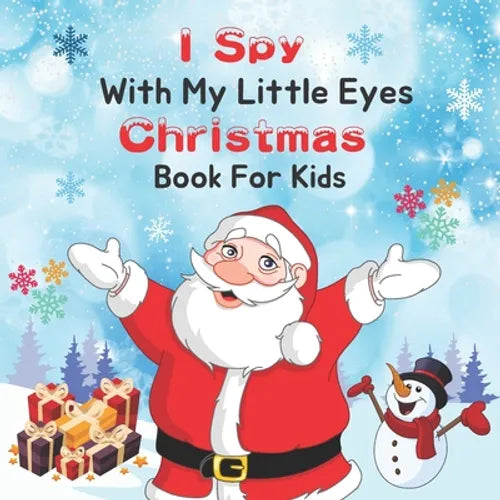 I Spy With My Little Eye Christmas Book for Kids: A Fun & Interactive Guessing Game For Toddler and Preschool, Christmas Activity Book For kids, A Fun