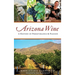 Arizona Wine: A History of Perseverance and Passion