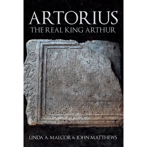 Artorius: The Real King Arthur