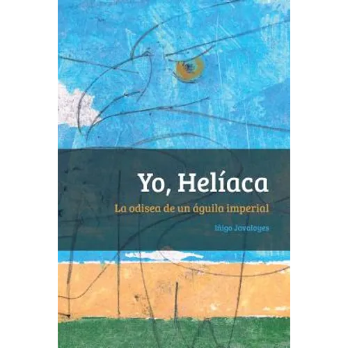 Yo, Heliaca: La odisea de un águila imperial