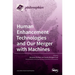 Human Enhancement Technologies and Our Merger with Machines