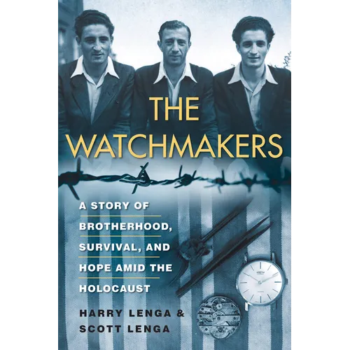 The Watchmakers: A Powerful Ww2 Story of Brotherhood, Survival, and Hope Amid the Holocaust