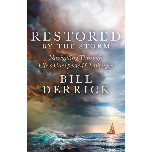 Restored by the Storm: Navigating Through Life's Unexpected Challenges - Paperback