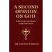 A Second Opinion on God: A Doctor's Rational Case for Faith