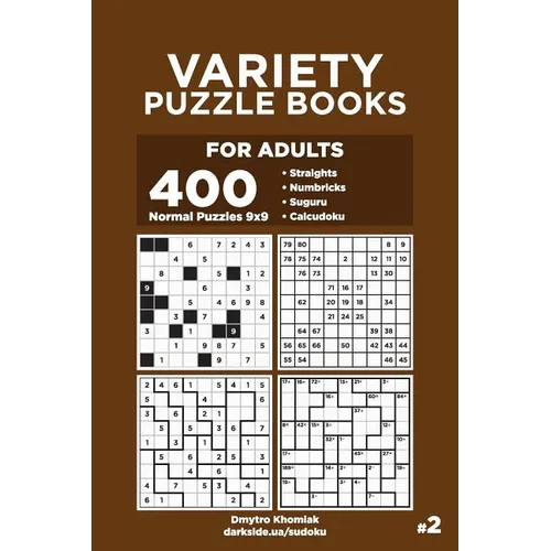 Variety Puzzle Books for Adults - 400 Normal Puzzles 9x9: Straights, Numbricks, Suguru, Calcudoku (Volume 2)