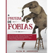 A Prueba de Fobias: Cómo vencer el miedo, desde las fobias más comunes hasta las más extrañas. Controlar la ansiedad y ataques de pánico.