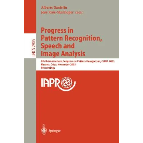 Progress in Pattern Recognition, Speech and Image Analysis: 8th Iberoamerican Congress on Pattern Recognition, Ciarp 2003, Havana, Cuba, November 26-2