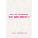 I Don't Love You Anymore...But God Does!!!: But God Does!!!