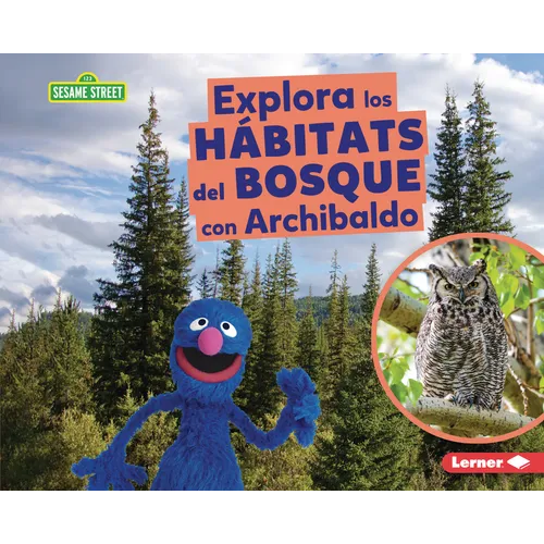 Explora Los Hábitats del Bosque Con Archibaldo (Explore Forest Habitats with Grover)