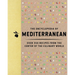 The Encyclopedia of Mediterranean: Over 350 Recipes from the Center of the Culinary World
