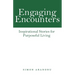 Engaging Encounters: Inspirational Stories for Purposeful Living