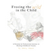 Freeing the Wild in the Child