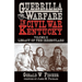 Guerrilla Warfare in Civil War Kentucky: Volume II -- Legacy of the Irregulars