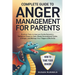 Complete Guide to Anger Management for Parents: Practical Tools to Improve Family Dynamics, Transform Chaos to Calm, Break Generational Cycles of Ange