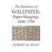 The Backstory of Wallpaper: Paper-Hangings 1650-1750