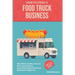 Food truck business: New Edition guide on How to Start up and Grow a Successful Mobile Food Truck Business for Beginners
