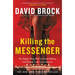Killing the Messenger: The Right-Wing Plot to Derail Hillary and Hijack Your Government