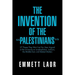The Invention of the ''Palestinians'': 27 Theses They Won't Let You Hear Argued at the University on Israelophobia, Judaism, the Middle East, and Rela