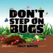 Don't Step on Bugs