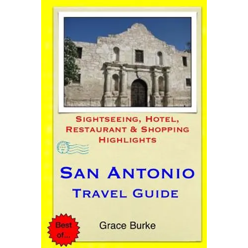 San Antonio Travel Guide: Sightseeing, Hotel, Restaurant & Shopping Highlights