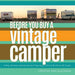 Before You Buy a Vintage Camper: finding, choosing, assessing, buying, & figuring out what to do with an old camper