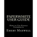 Paperwhite User Guide: How to Use Kindle Paperwhite