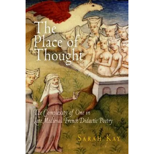 The Place of Thought: The Complexity of One in Late Medieval French Didactic Poetry